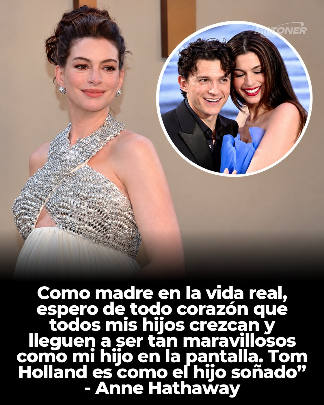 Anne Hathaway sí habló de Tom Holland, pero el viral mezcla admiración con contexto faltante